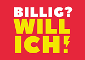 Billig? Will ich!